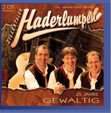 Zillertaler Haderlumpen - 25 Jahre-Gewaltig