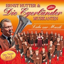 Ernst Hutter und Die Egerlnder Musikanten - Liebe zur Musik