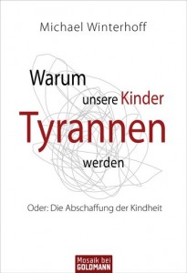 Michael Winterhoff - Warum unsere Kinder Tyrannen werden - Taschenbuch