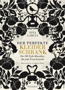 Nina Garcia - Der perfekte Kleiderschrank - Die 100 Style-Klassiker, die jede Frau braucht - Buch