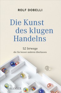 Rolf Dobelli - Die Kunst des klugen Handelns - Buch