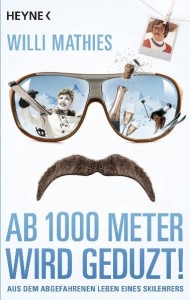 Willi Mathies - Ab 1000 Meter wird geduzt! - Taschenbuch