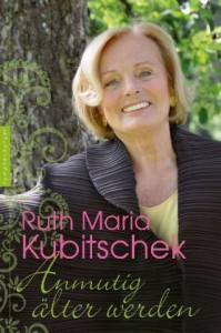 Ruth Maria Kubitschek - Anmutig lter werden - Taschenbuch