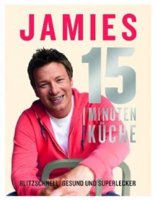 Jamie Oliver - 15-Minuten-Kche - Buch