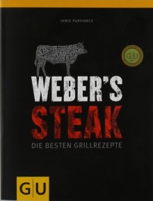 Weber's Steak - Die besten Grillrezepte - Taschenbuch