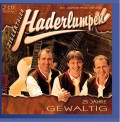 Zillertaler Haderlumpen - 25 Jahre-Gewaltig