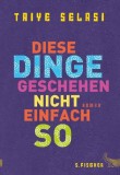 Taiye Selasi - Diese Dinge geschehen nicht einfach so - Buch