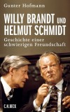 Gunter Hofmann - Willy Brandt und Helmut Schmidt - Geschichte einer schwierigen Freundschaft - Buch