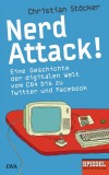 Christian Stcker - Nerd Attack! - Eine Geschichte der digitalen Welt vom C64 bis zu Twitter und Facebook - Taschenbuch