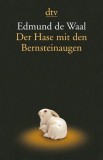 Edmund de Waal - Der Hase mit den Bernsteinaugen - Taschenbuch