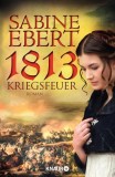 Sabine Ebert - Kriegsfeuer 1813 - Buch