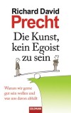 Richard David Precht - Die Kunst, kein Egoist zu sein - Buch