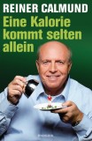 Reiner Calmund - Eine Kalorie kommt selten allein - Buch