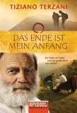 Tiziano Terzani - Das Ende ist mein Anfang - Ein Vater, ein Sohn und die groe Reise des Lebens