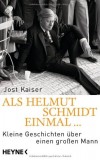 Jost Kaiser - Als Helmut Schmidt einmal... - Kleine Geschichten ber einen groen Mann - Buch