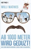 Willi Mathies - Ab 1000 Meter wird geduzt! - Taschenbuch