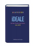 Julia Friedrichs - Ideale - Auf der Suche nach dem, was zhlt