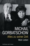 Michail Gorbatschow - Alles zu seiner Zeit - Mein Leben - Buch