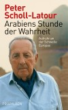 Peter Scholl-Latour - Arabiens Stunde der Wahrheit - Buch