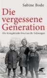 Sabine Bode - Die vergessene Generation - Die Kriegskinder brechen ihr Schweigen - Taschenbuch