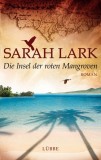 Sarah Lark - Die Insel der roten Mangroven - Buch