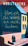 Horst Evers - Wre ich du, wrde ich mich lieben - Buch