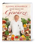 Alfons Schuhbeck - Meine Kche der Gewrze - Buch